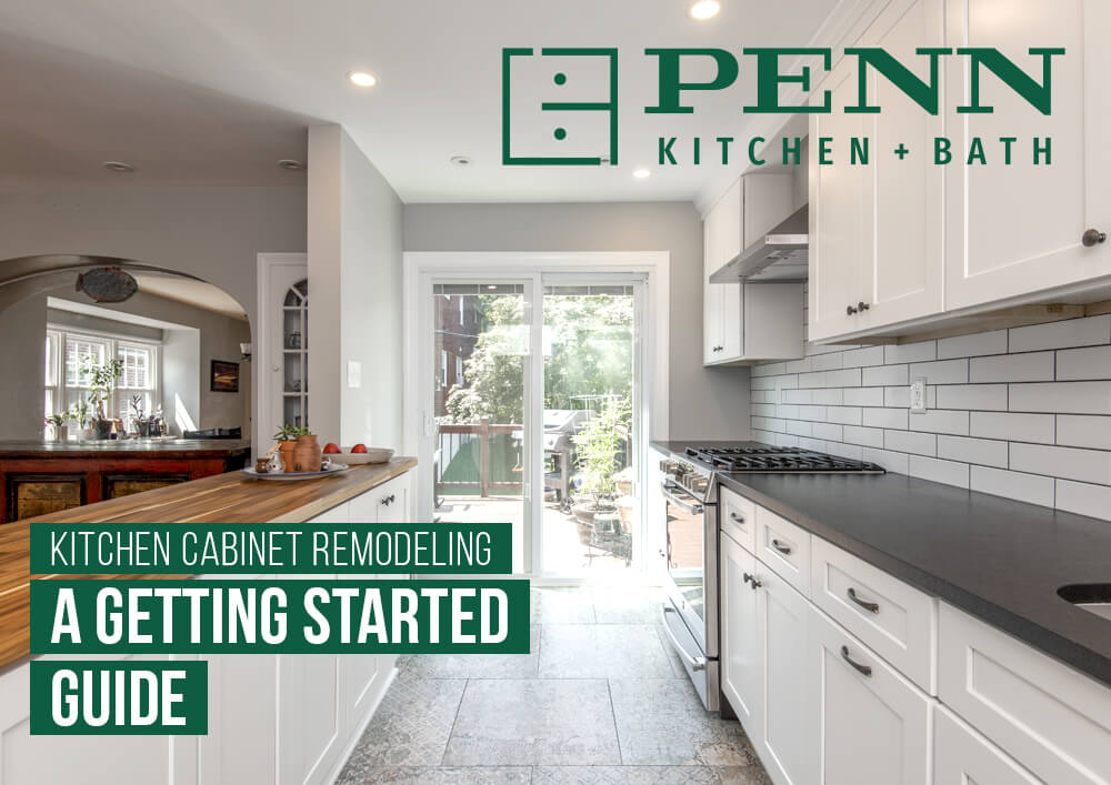 Penn Kitchen + Bath | Kitchen Cabinet Remodeling, A Getting Started Guide